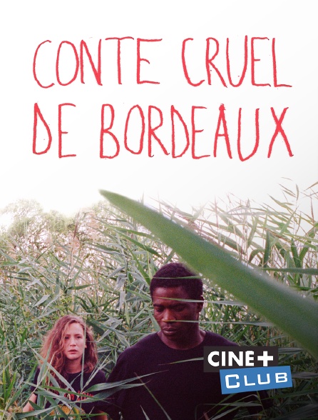 Ciné+ Club - Conte cruel de Bordeaux
