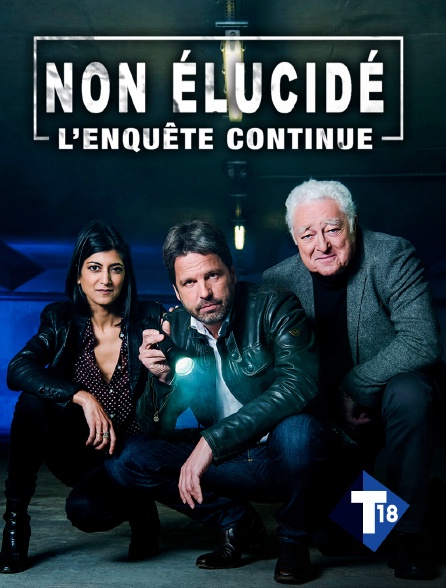 T18 - Non élucidé - L'enquête continue