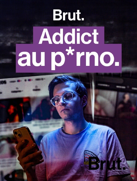 Brut - Il arrête de regarder du porno du jour au lendemain en replay