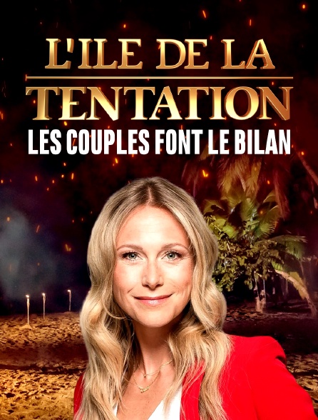 L'île de la tentation : les couples font le bilan