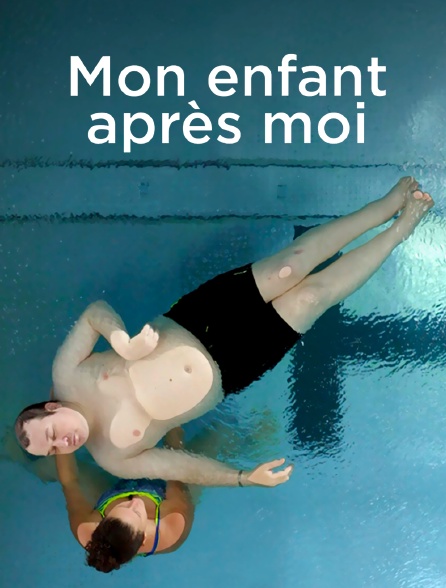 Mon enfant après moi