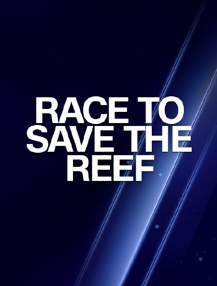 Race to Save the Reef