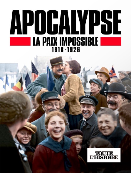 Toute l'Histoire - Apocalypse : la paix impossible en replay
