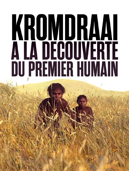 Kromdraai, à la découverte du premier humain