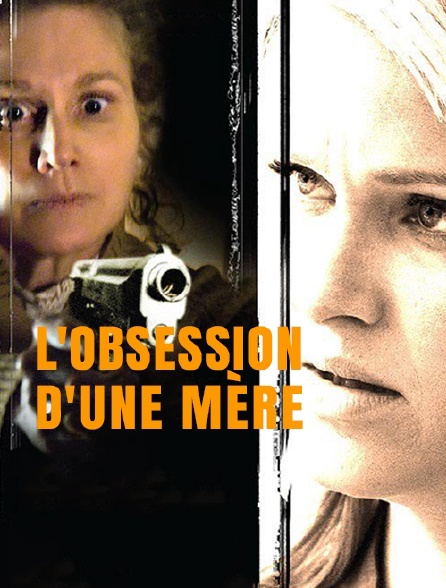 L'obsession d'une mère