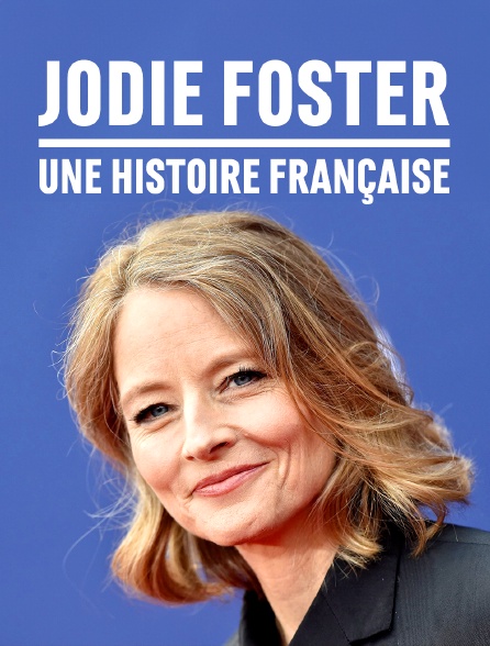 Jodie Foster, une histoire française