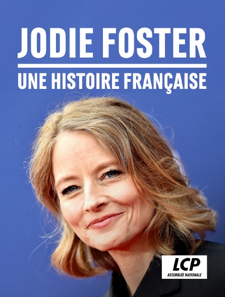 LCP 100% - Jodie Foster, une histoire française