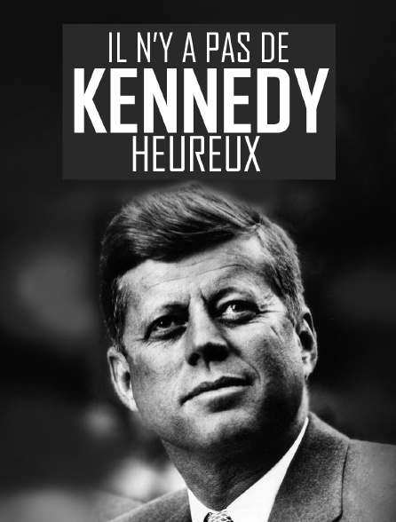 Il n'y a pas de Kennedy heureux