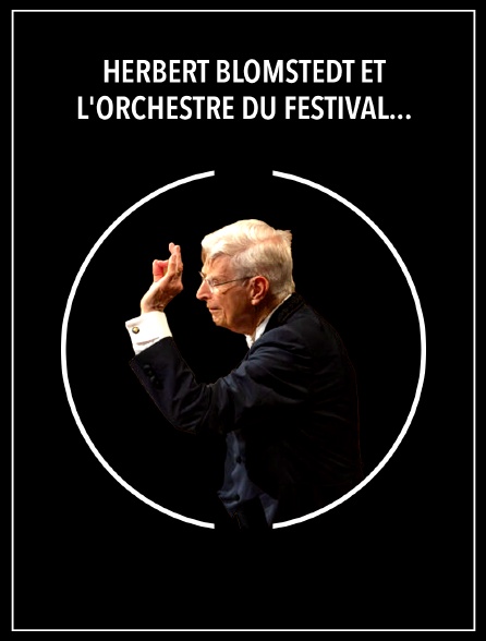 Herbert Blomstedt et l'Orchestre du Festival de Lucerne