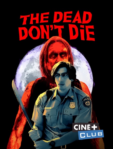 Ciné+ Club - The Dead don't Die