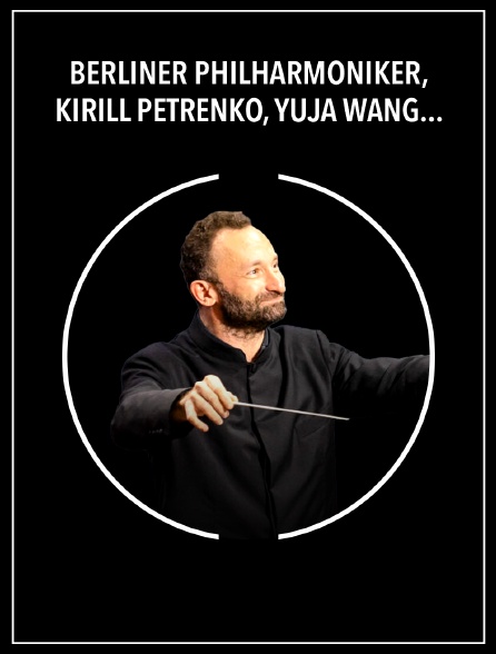 Berliner Philharmoniker, Kirill Petrenko, Yuja Wang : Moussorgski, Prokofiev, Ravel