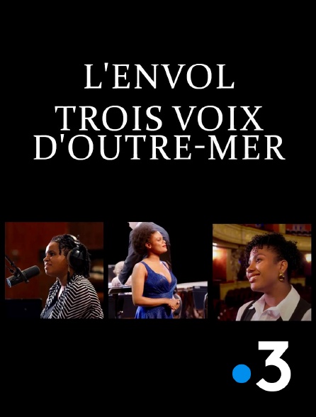 France 3 - L'envol, trois voix d'Outre-mer