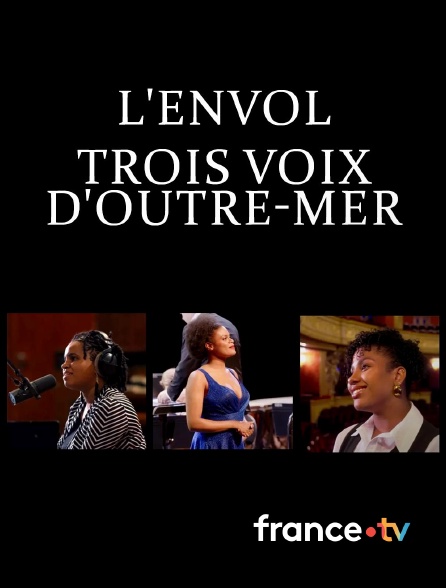 france.tv - L'envol, trois voix d'Outre-mer