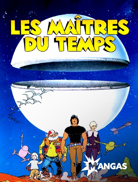 MANGAS - Les maîtres du temps