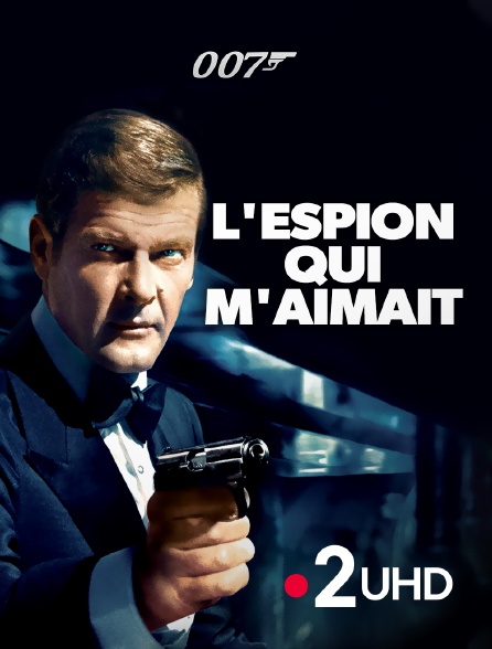 France 2 UHD - James Bond : L'espion qui m'aimait