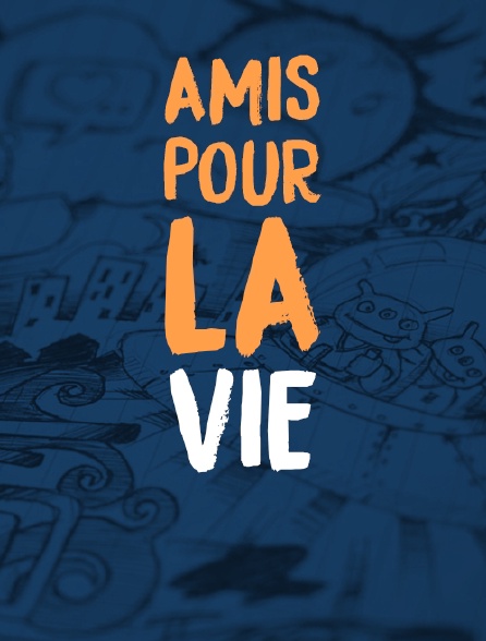 Amis pour la vie