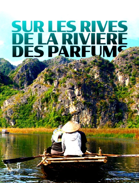 Sur les rives de la rivière des parfums