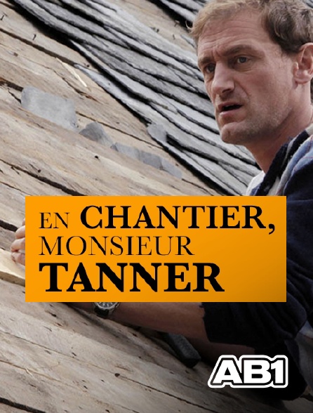 AB 1 - En chantier, monsieur Tanner
