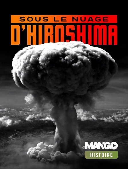 MANGO Histoire - Sous le nuage d'Hiroshima