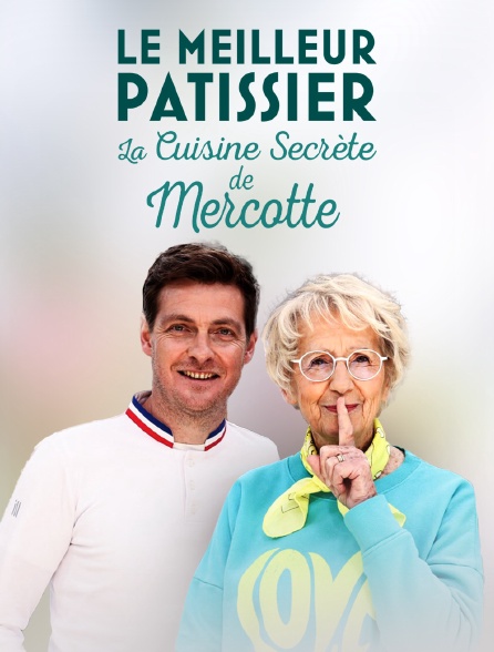Le meilleur pâtissier : la cuisine secrète de Mercotte