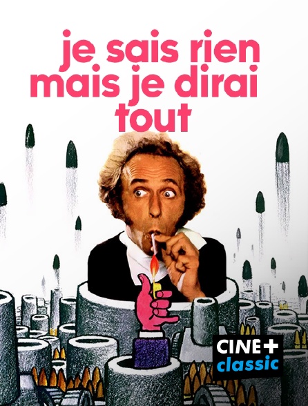 CINE+ Classic - Je sais rien mais je dirai tout