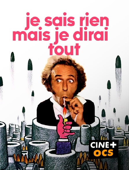 CINÉ Cinéma - Je sais rien mais je dirai tout