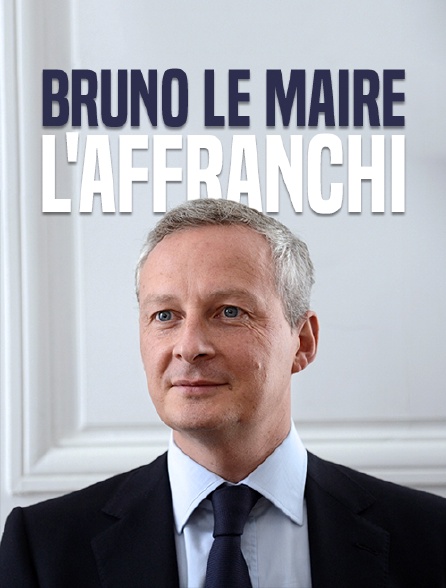 Bruno Le Maire, l'affranchi