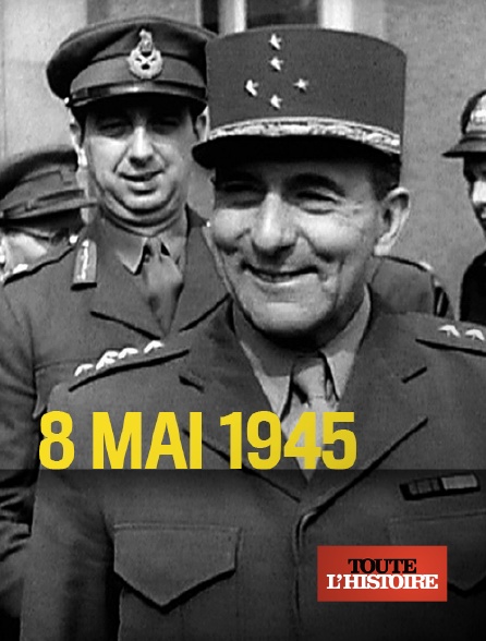 Toute l'Histoire - 8 mai 1945