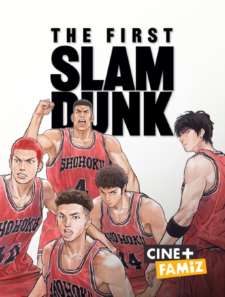 Ciné+ Famiz - The First Slam Dunk