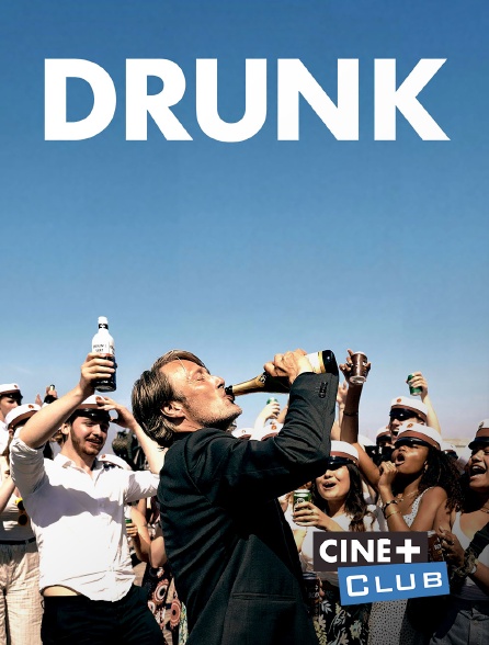 Ciné+ Club - Drunk
