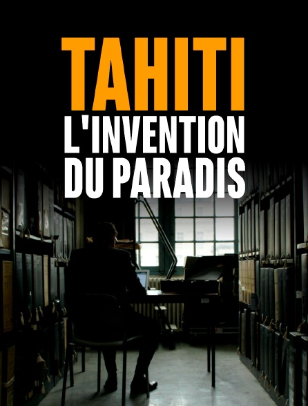 Tahiti, l'invention du paradis
