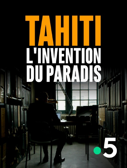 France 5 - Tahiti, l'invention du paradis