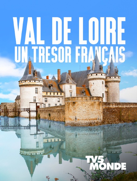 TV5MONDE - Val de Loire, un trésor français