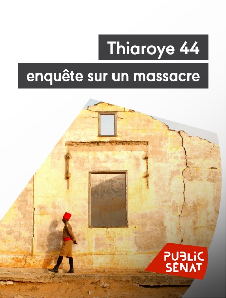 Public Sénat - Thiaroye 44, enquête sur un massacre
