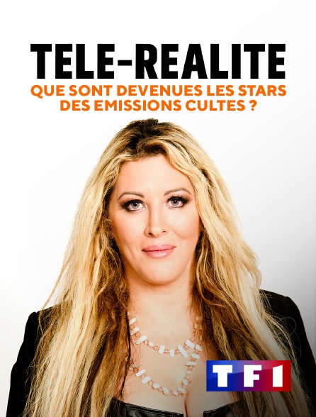 TF1 - Télé-réalité: que sont devenues les stars des émissions cultes ?