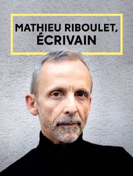 Mathieu Riboulet, écrivain