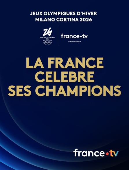 france.tv - Jeux olympiques de Milan-Cortina 2026 - La France célèbre ses champions - 2026