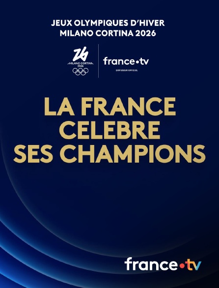 france.tv - Jeux olympiques de Milan-Cortina 2026 - La France célèbre ses champions - 2026