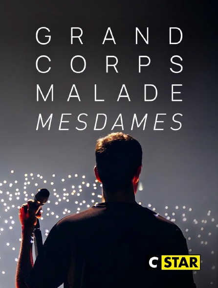 CSTAR - Grand Corps Malade : Mesdames