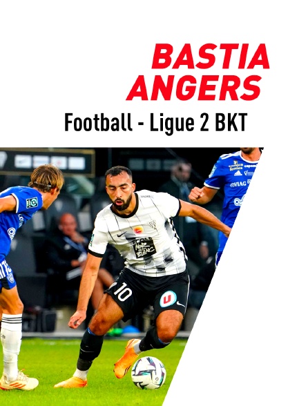Football - Ligue 2 BKT : Bastia / Angers