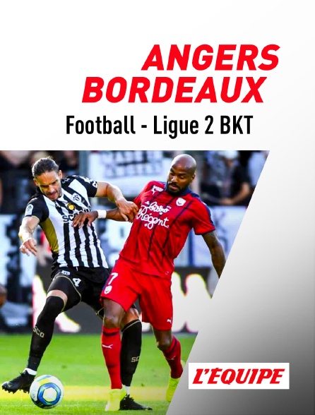L'Equipe - Football - Ligue 2 BKT : Angers / Bordeaux