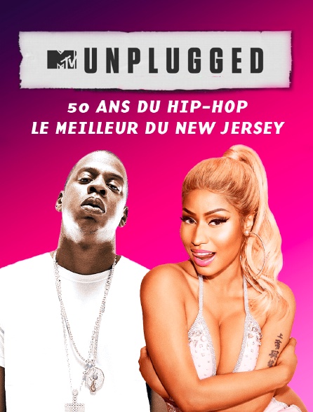 MTV Unplugged Presents : 50 ans du hip-hop : le meilleur du New Jersey