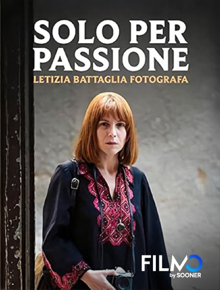 FilmoTV - Solo per passione - Letizia battaglia photographe