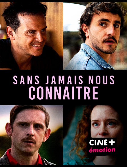 CINE+ Emotion - Sans jamais nous connaître