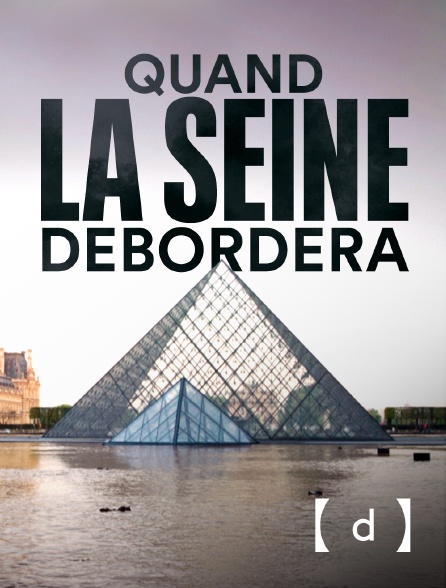 France TV Docs - Quand la Seine débordera