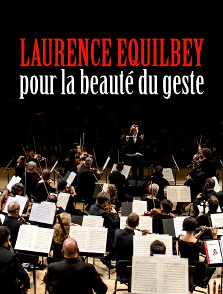 Laurence Equilbey, pour la beauté du geste