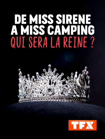 TFX - De Miss Sirène à Miss Camping : qui sera la reine ?