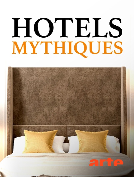 Arte - Hôtels mythiques