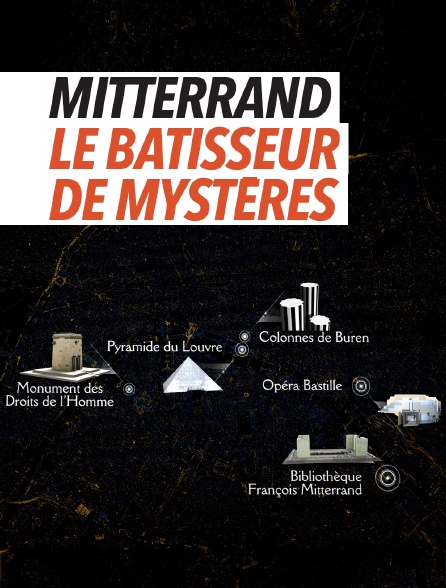 Mitterrand, le bâtisseur de mystères