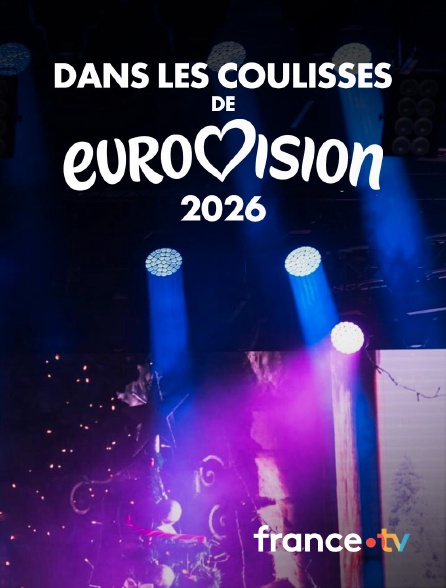 france.tv - Dans les coulisses de l'Eurovision 2026 en replay